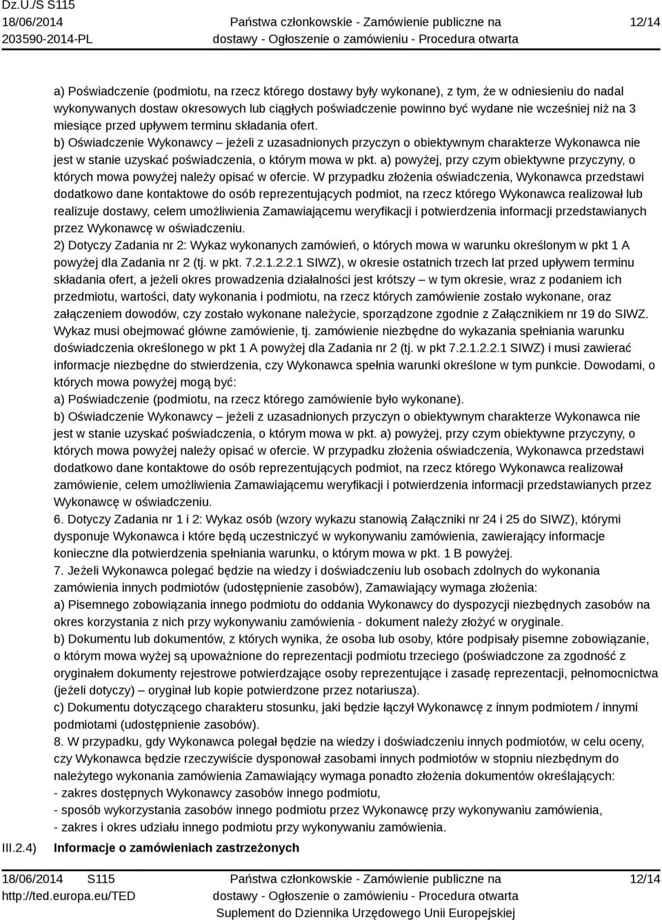 b) Oświadczenie Wykonawcy jeżeli z uzasadnionych przyczyn o obiektywnym charakterze Wykonawca nie jest w stanie uzyskać poświadczenia, o którym mowa w pkt.