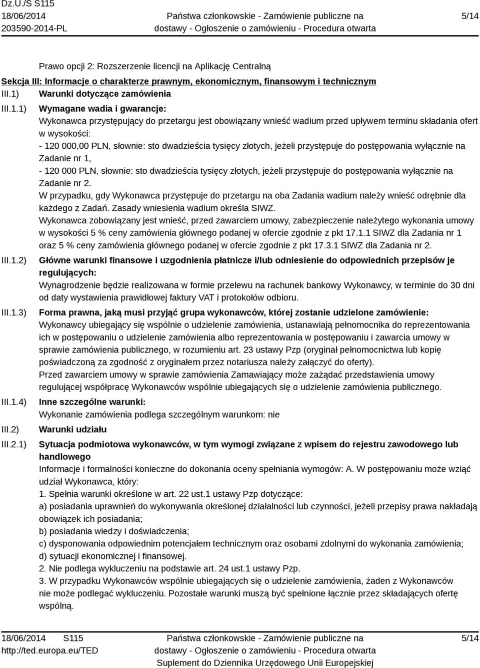 PLN, słownie: sto dwadzieścia tysięcy złotych, jeżeli przystępuje do postępowania wyłącznie na Zadanie nr 1, - 120 000 PLN, słownie: sto dwadzieścia tysięcy złotych, jeżeli przystępuje do