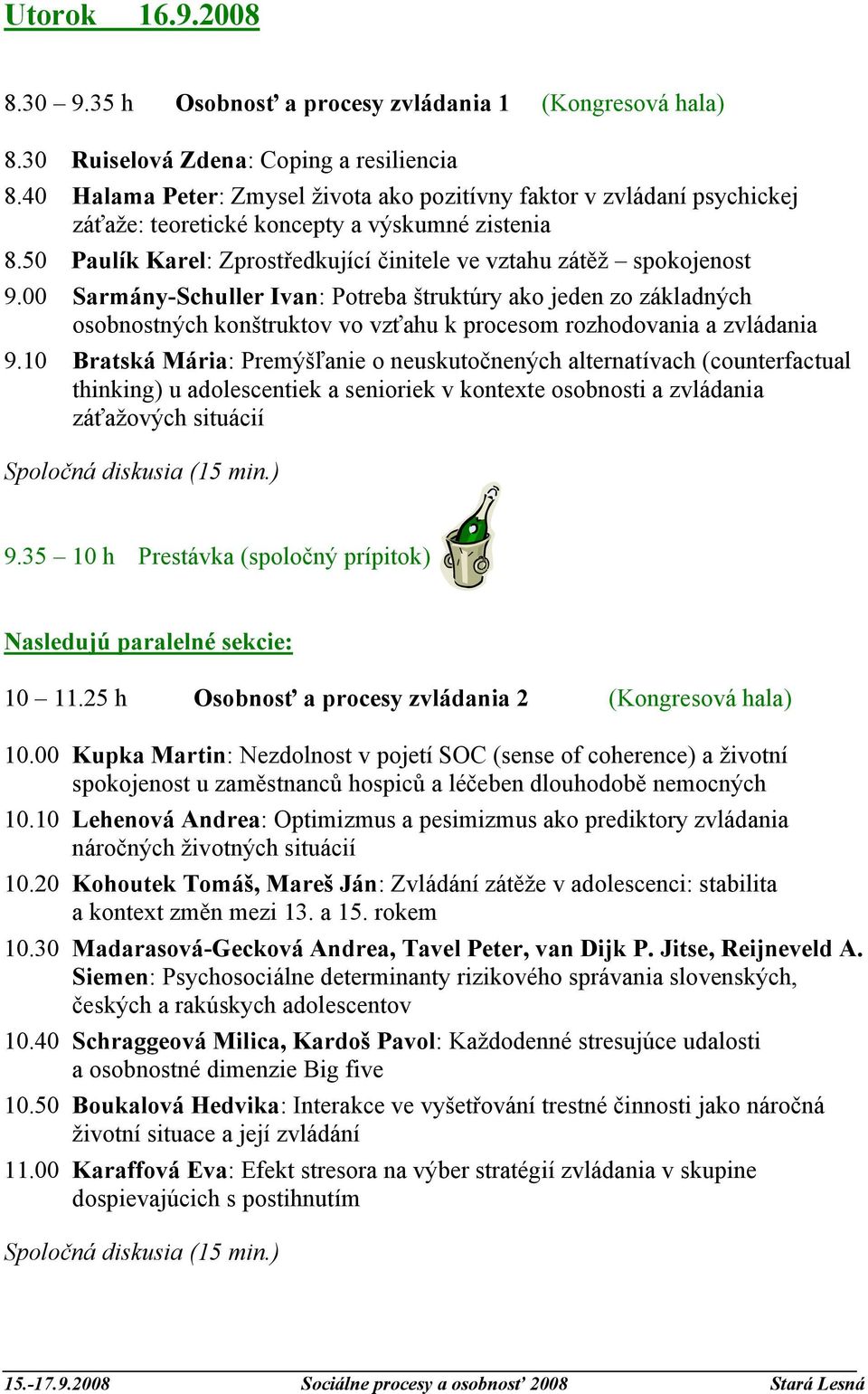 00 Sarmány-Schuller Ivan: Potreba štruktúry ako jeden zo základných osobnostných konštruktov vo vzťahu k procesom rozhodovania a zvládania 9.