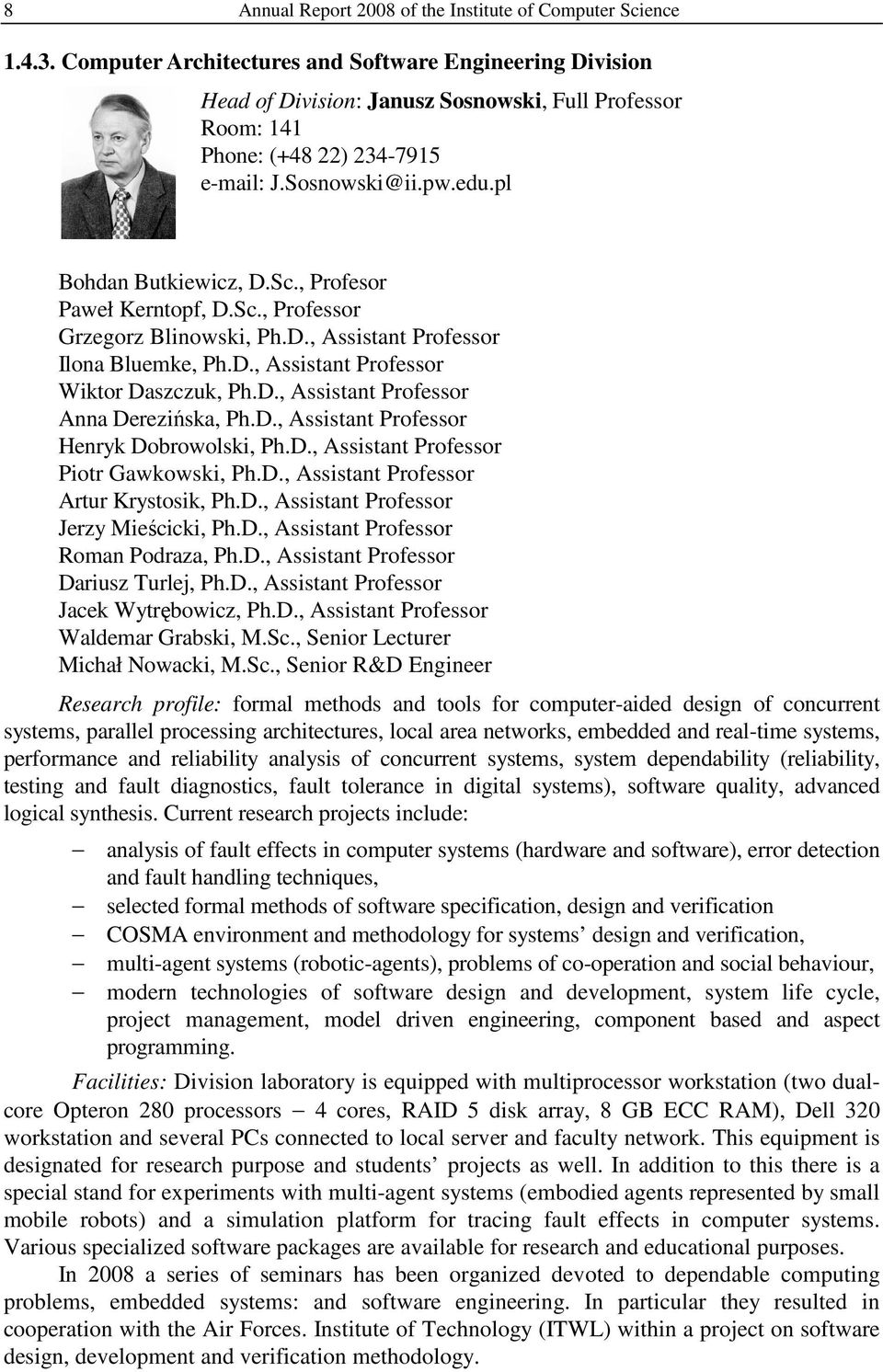 , Profesor Paweł Kerntopf, D.Sc., Professor Grzegorz Blinowski, Ph.D., Assistant Professor Ilona Bluemke, Ph.D., Assistant Professor Wiktor Daszczuk, Ph.D., Assistant Professor Anna Derezińska, Ph.D., Assistant Professor Henryk Dobrowolski, Ph.