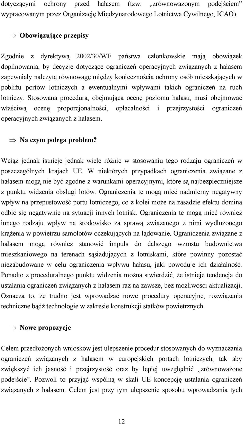 między koniecznością ochrony osób mieszkających w pobliżu portów lotniczych a ewentualnymi wpływami takich ograniczeń na ruch lotniczy.