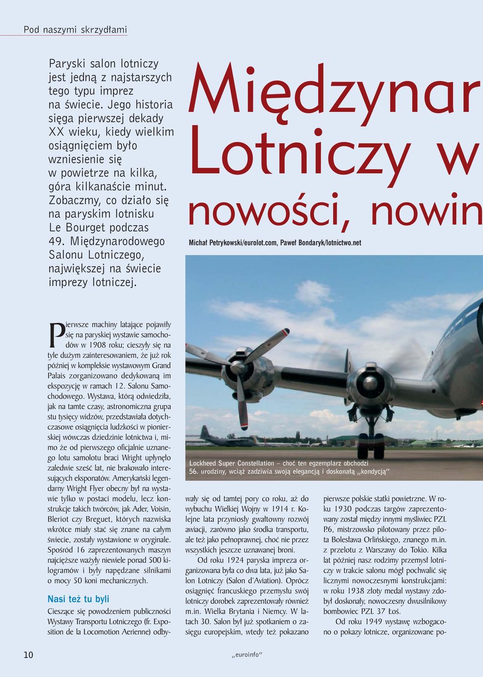 Zobaczmy, co dzia³o siê na paryskim lotnisku Le Bourget podczas 49. Miêdzynarodowego Salonu Lotniczego, najwiêkszej na œwiecie imprezy lotniczej.