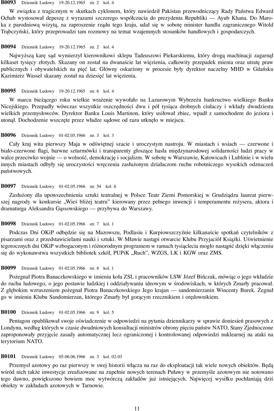 Do Maroka z parodniową wizytą, na zaproszenie rządu tego kraju, udał się w sobotę minister handlu zagranicznego Witold Trąbczyński, który przeprowadzi tam rozmowy na temat wzajemnych stosunków