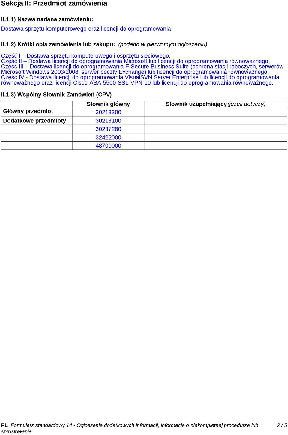 komputerowego i osprzętu sieciowego, Część II Dostawa licencji do oprogramowania Microsoft lub licencji do oprogramowania równoważnego, Część III Dostawa licencji do oprogramowania F-Secure Business