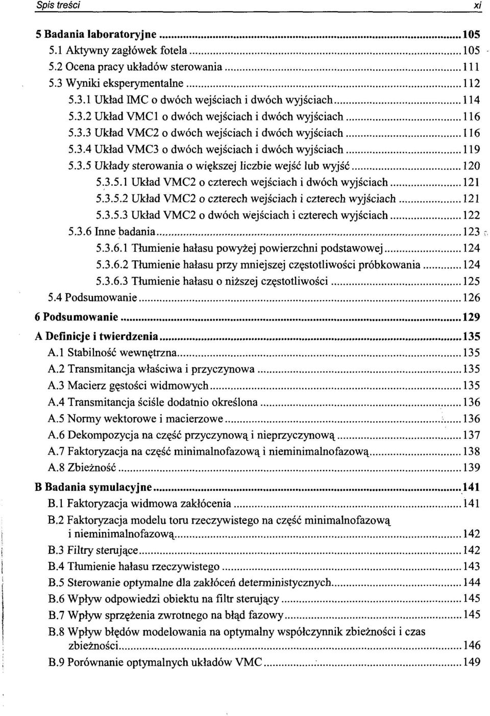 3.5.1 Uklad VMC2 o czterech wejsciach i dwoch wyjsciach 121 5.3.5.2 Uklad VMC2 o czterech wejsciach i czterech wyjsciach 121 5.3.5.3 Uklad VMC2 o dwoch wejsciach i czterech wyjsciach 122 5.3.6 Inne badania 123 -.