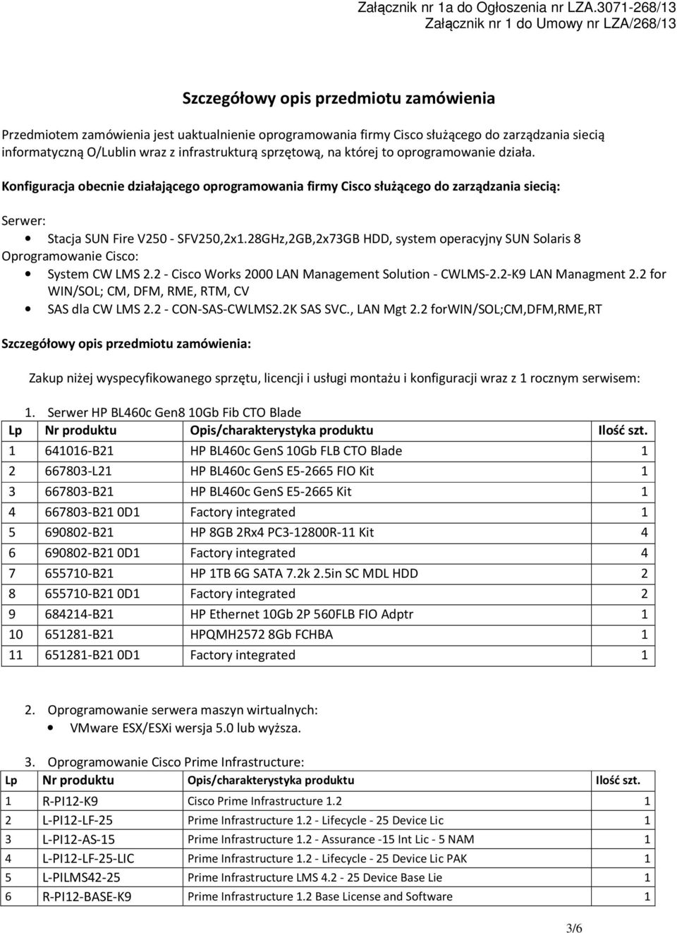 informatyczną O/Lublin wraz z infrastrukturą sprzętową, na której to oprogramowanie działa.