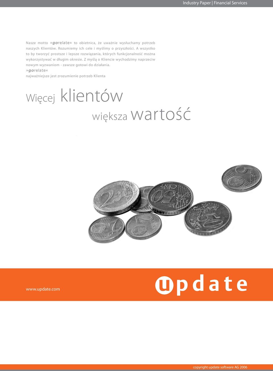 A wszystko to by tworzyć prostsze i lepsze rozwiązania, których funkcjonalność można wykorzystywać w długim okresie.