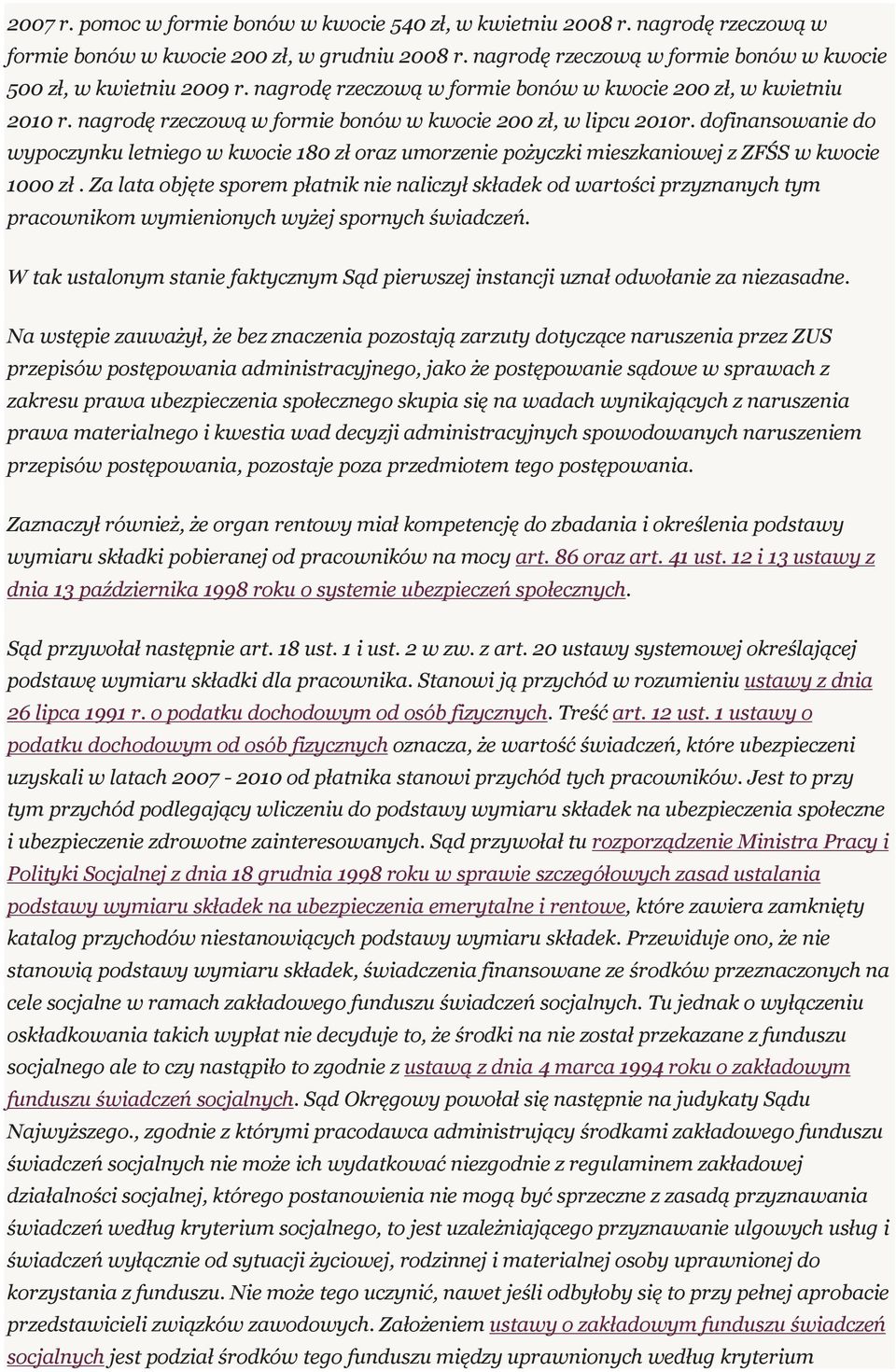 dofinansowanie do wypoczynku letniego w kwocie 180 zł oraz umorzenie pożyczki mieszkaniowej z ZFŚS w kwocie 1000 zł.