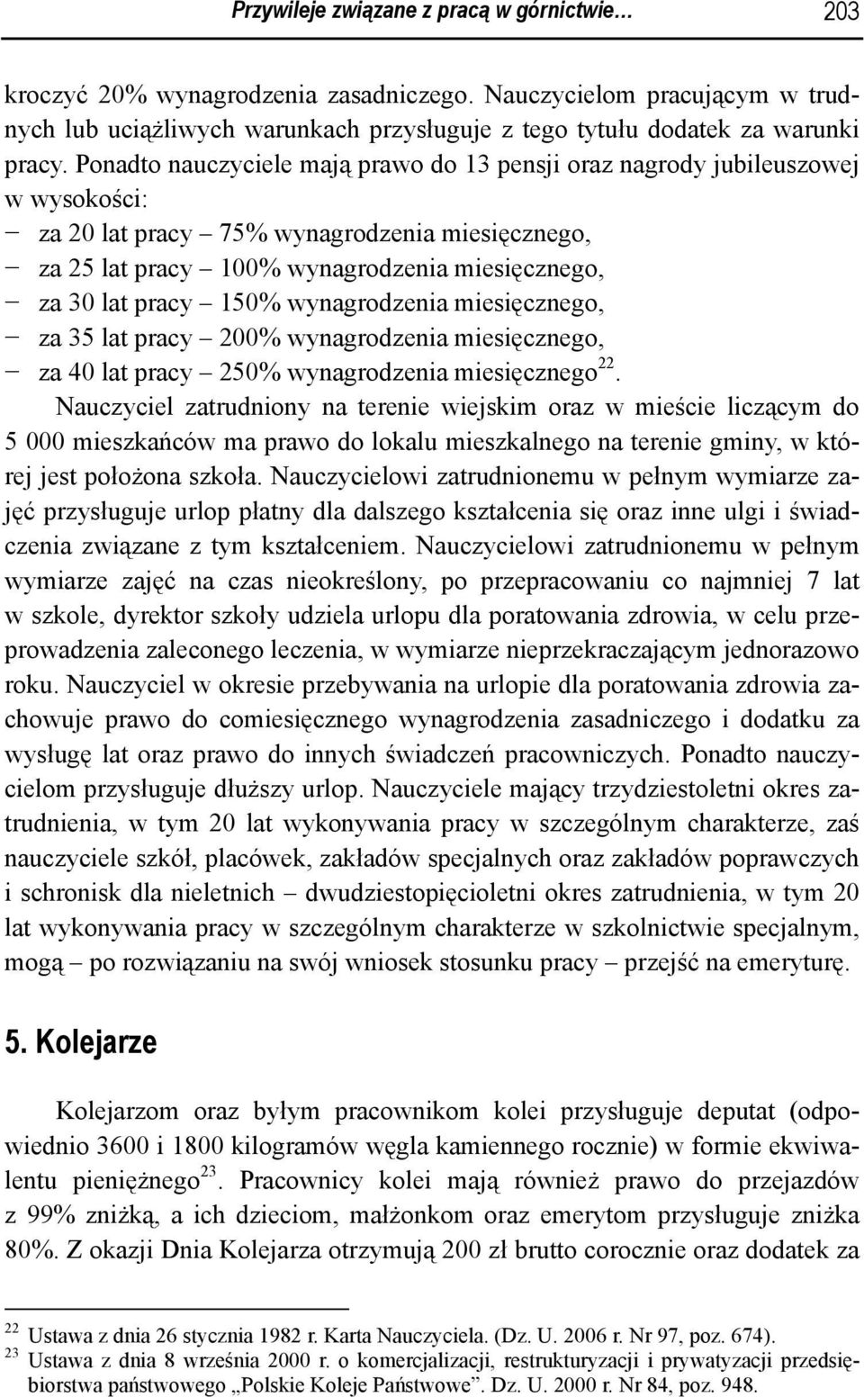 150% wynagrodzenia miesięcznego, za 35 lat pracy 200% wynagrodzenia miesięcznego, za 40 lat pracy 250% wynagrodzenia miesięcznego 22.