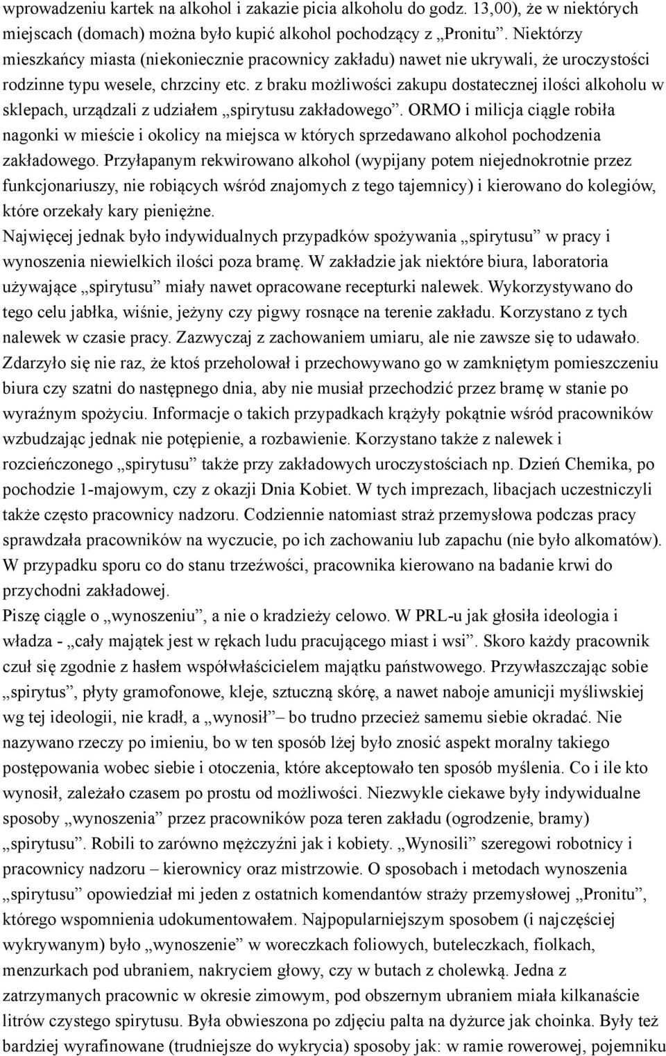 z braku możliwości zakupu dostatecznej ilości alkoholu w sklepach, urządzali z udziałem spirytusu zakładowego.