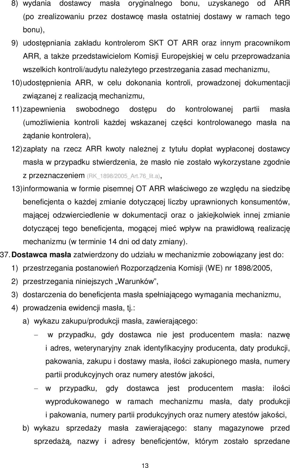 kontroli, prowadzonej dokumentacji zwi zanej z realizacj mechanizmu, 11) zapewnienia swobodnego dost pu do kontrolowanej partii mas a (umo liwienia kontroli ka dej wskazanej cz ci kontrolowanego mas