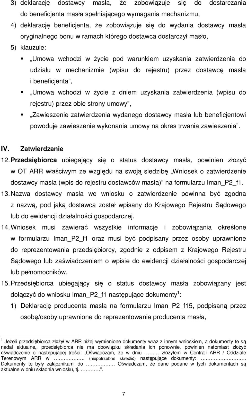 beneficjenta, Umowa wchodzi w ycie z dniem uzyskania zatwierdzenia (wpisu do rejestru) przez obie strony umowy, Zawieszenie zatwierdzenia wydanego dostawcy mas a lub beneficjentowi powoduje