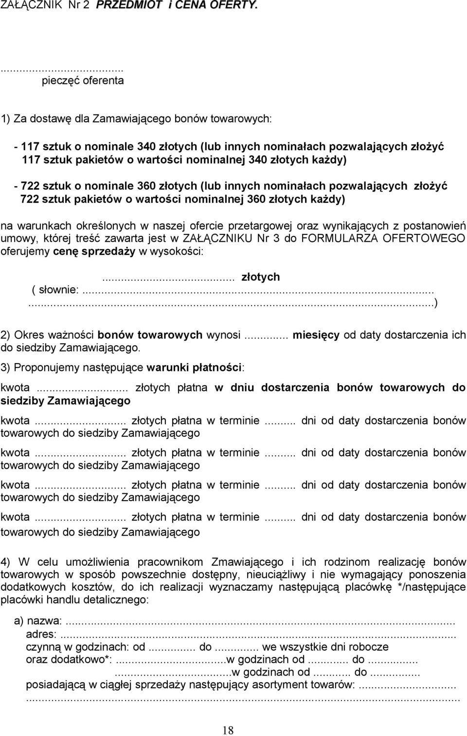 złotych każdy) - 722 sztuk o nominale 360 złotych (lub innych nominałach pozwalających złożyć 722 sztuk pakietów o wartości nominalnej 360 złotych każdy) na warunkach określonych w naszej ofercie