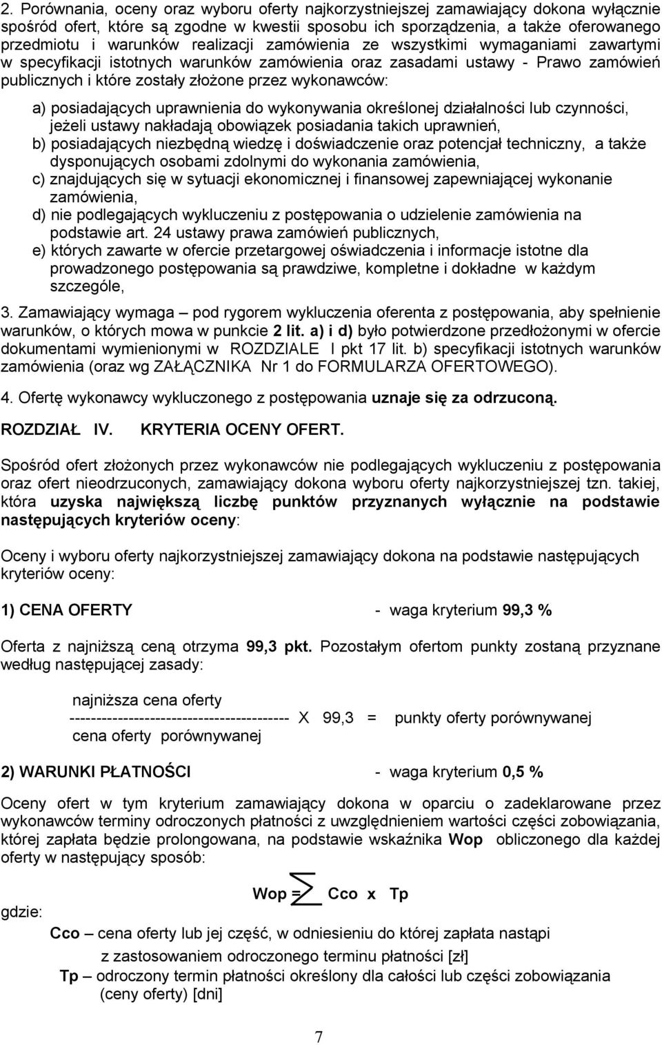 posiadających uprawnienia do wykonywania określonej działalności lub czynności, jeżeli ustawy nakładają obowiązek posiadania takich uprawnień, b) posiadających niezbędną wiedzę i doświadczenie oraz