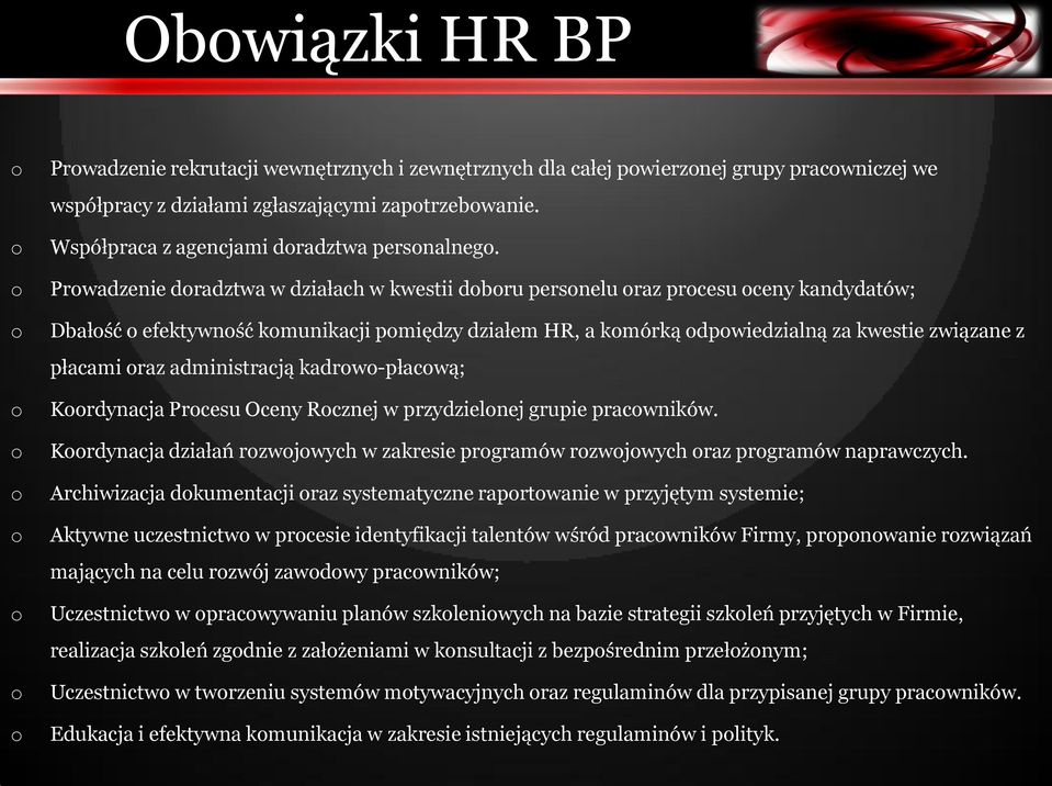 administracją kadrw-płacwą; Krdynacja Prcesu Oceny Rcznej w przydzielnej grupie pracwników. Krdynacja działań rzwjwych w zakresie prgramów rzwjwych raz prgramów naprawczych.