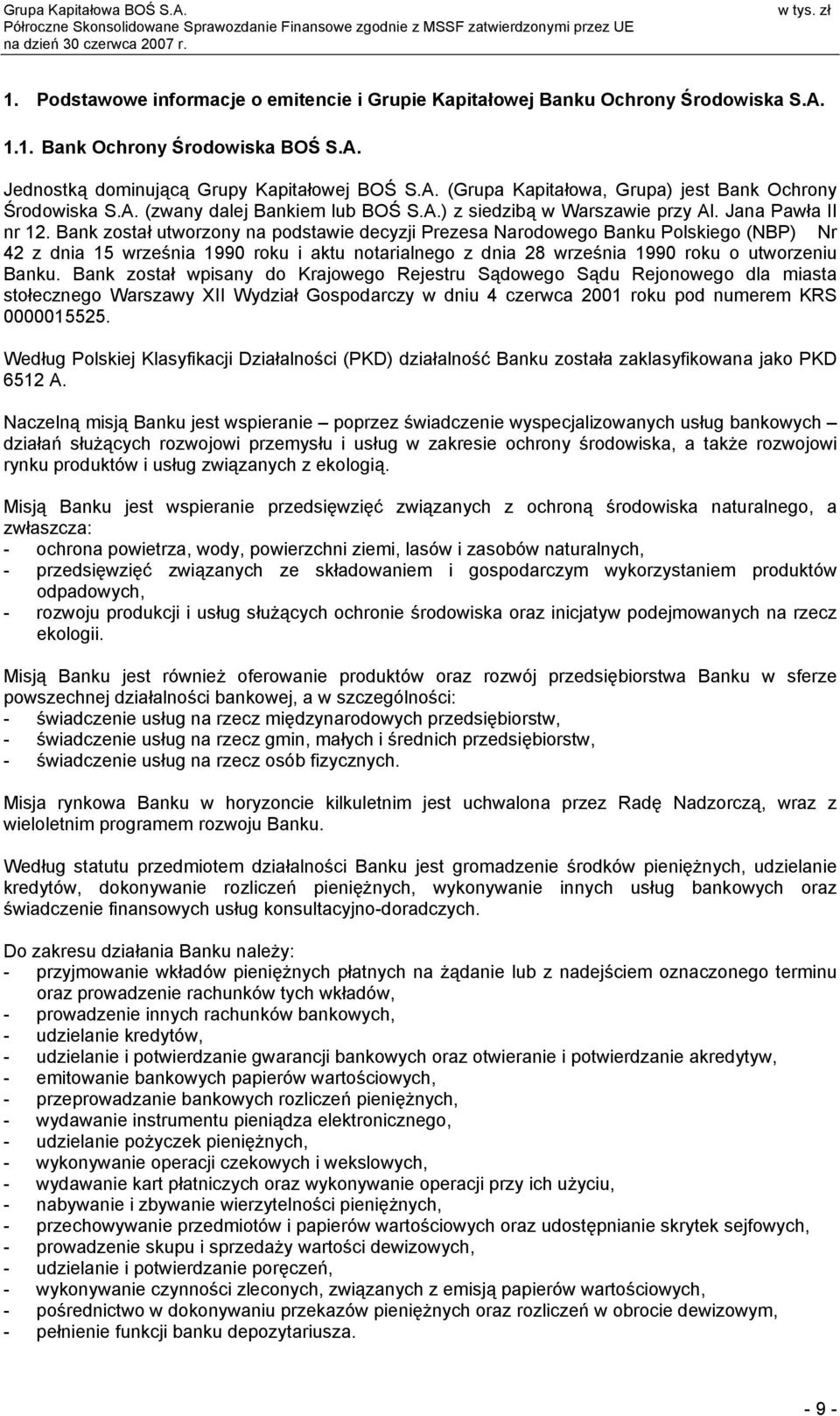 A. (zwany dalej Bankiem lub BOŚ S.A.) z siedzibą w Warszawie przy Al. Jana Pawła II nr 12.