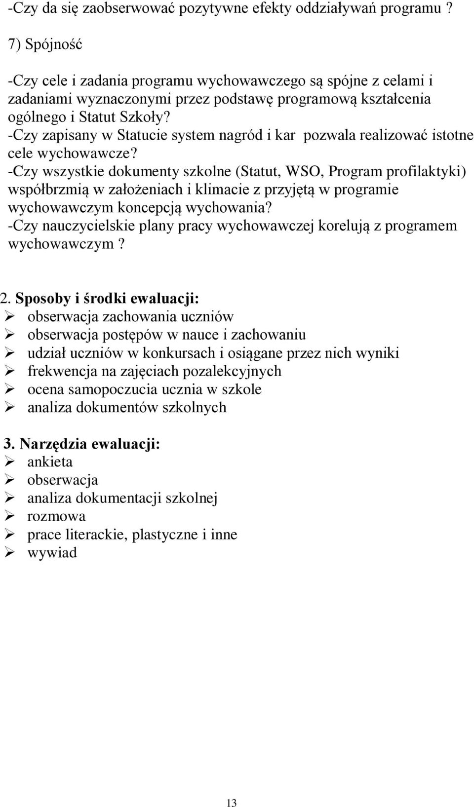 -Czy zapisany w Statucie system nagród i kar pozwala realizować istotne cele wychowawcze?