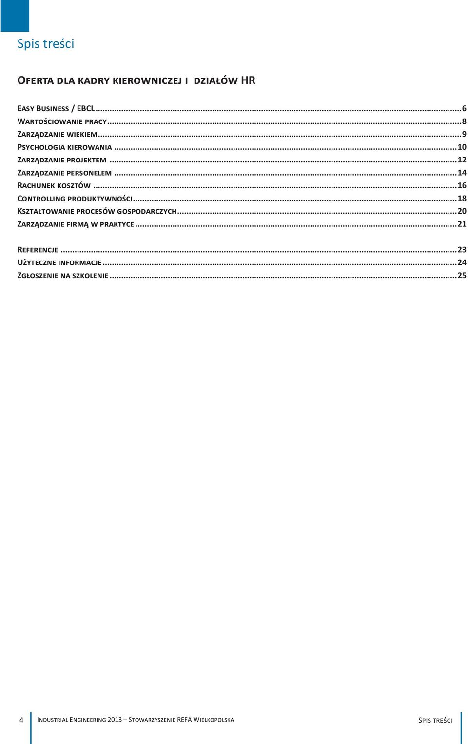 .. 16 Controlling produktywności... 18 Kształtowanie procesów gospodarczych... 20 Zarządzanie firmą w praktyce.