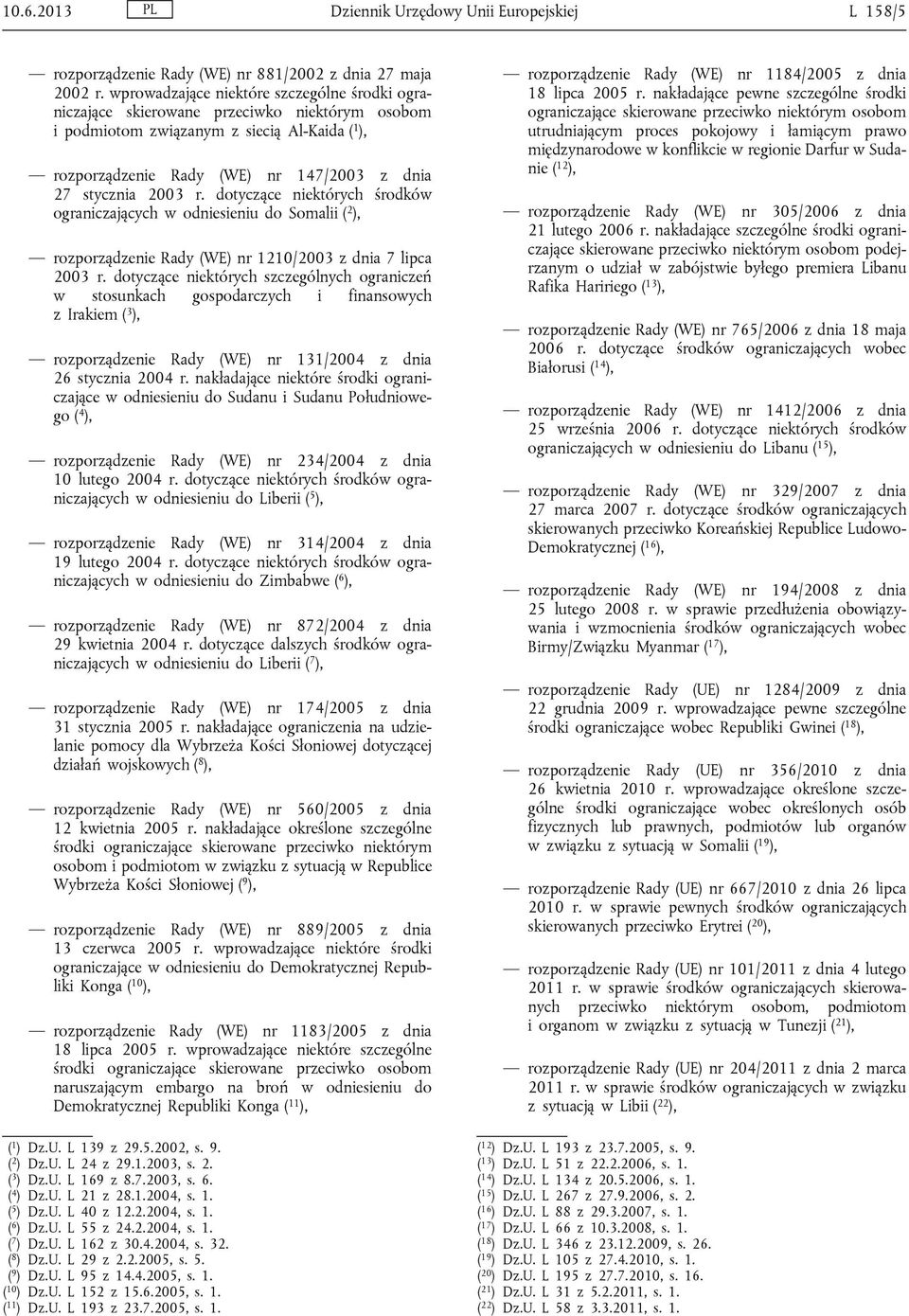 2003 r. dotyczące niektórych środków ograniczających w odniesieniu do Somalii ( 2 ), rozporządzenie Rady (WE) nr 1210/2003 z dnia 7 lipca 2003 r.