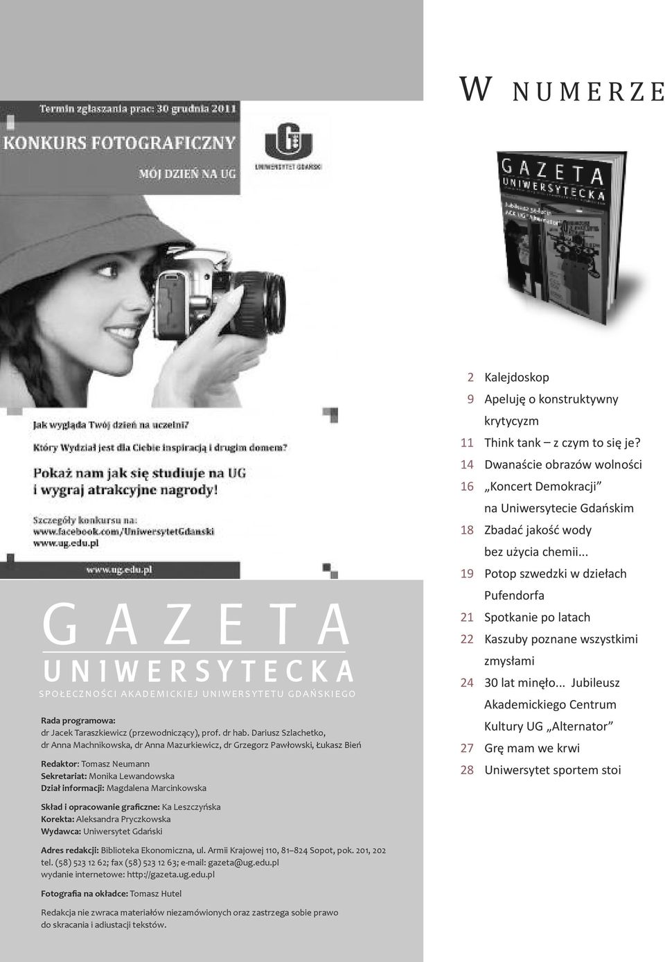 dariusz szlachetko, dr anna machnikowska, dr anna mazurkiewicz, dr grzegorz pawłowski, łukasz Bień Redaktor: tomasz neumann Sekretariat: monika Lewandowska Dział informacji: magdalena marcinkowska 2