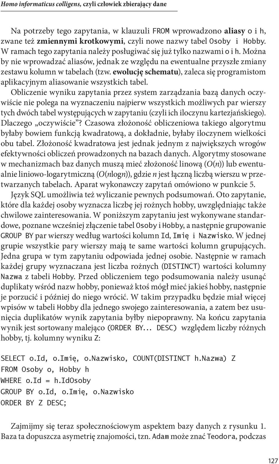 ewolucję schematu), zaleca się programistom aplikacyjnym aliasowanie wszystkich tabel.