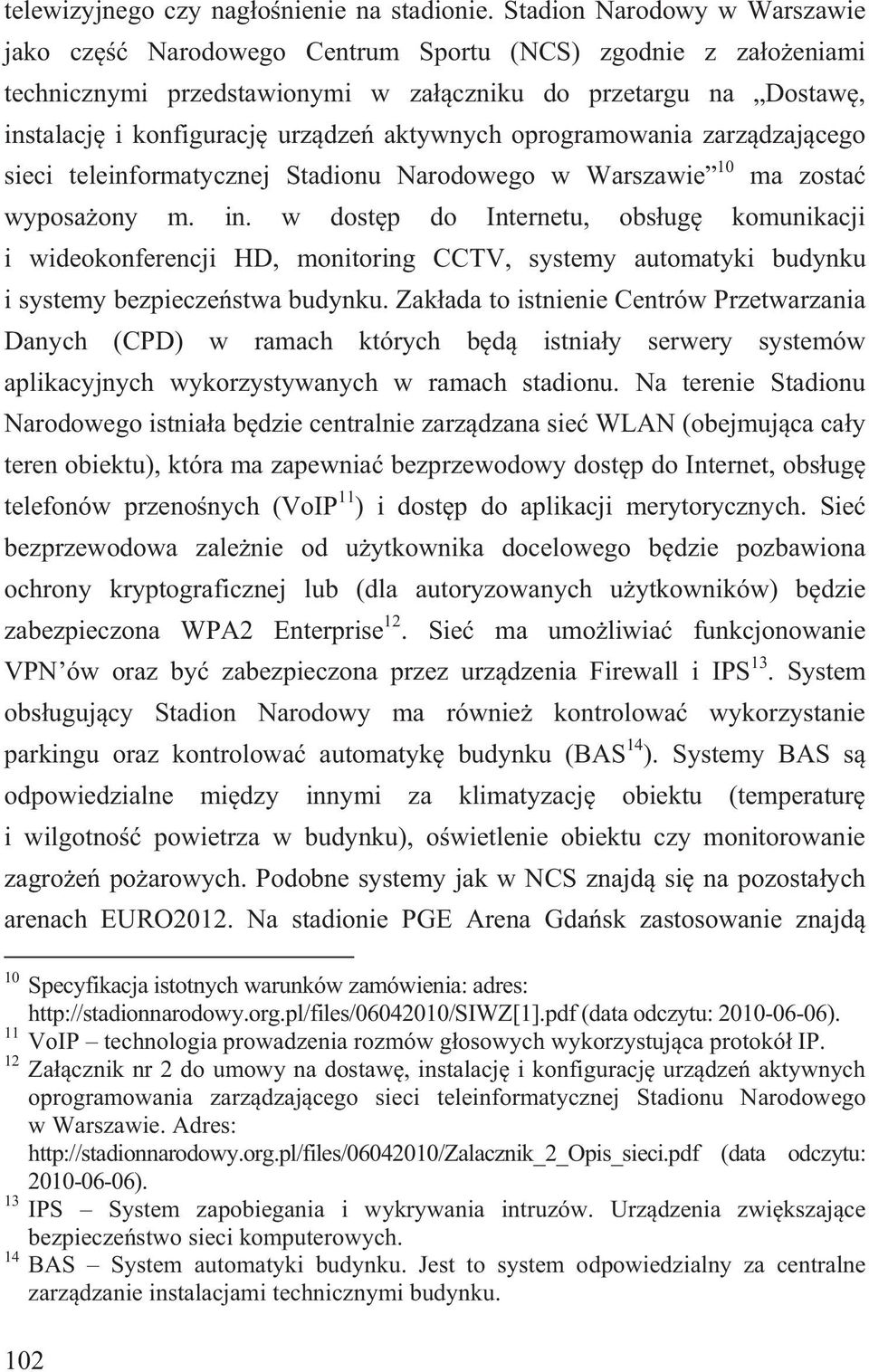 oprogramowania zarz dzaj cego sieci teleinformatycznej Stadionu Narodowego w Warszawie 10 ma zosta wyposa ony m. in.