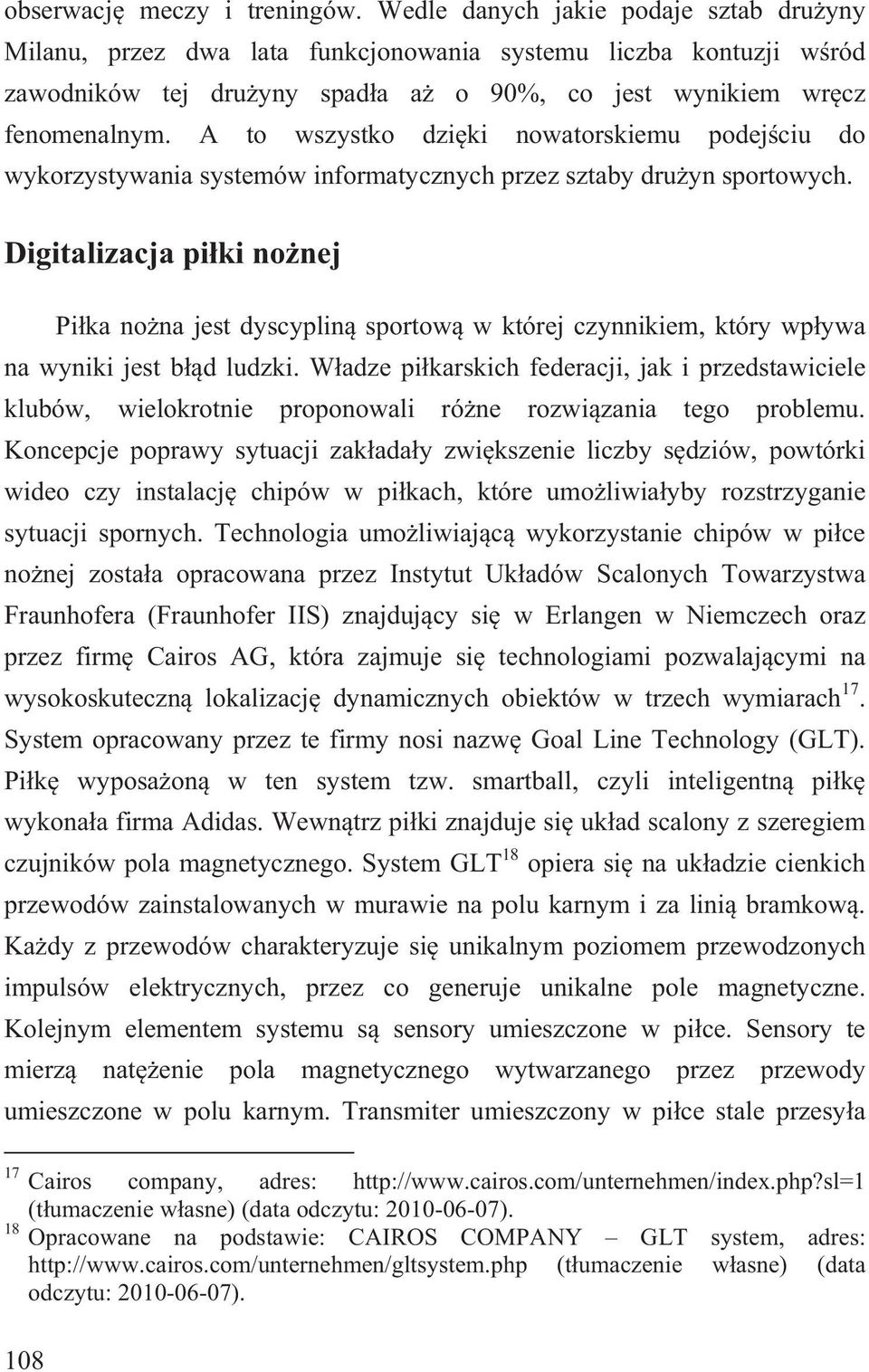 A to wszystko dzi ki nowatorskiemu podej ciu do wykorzystywania systemów informatycznych przez sztaby dru yn sportowych.