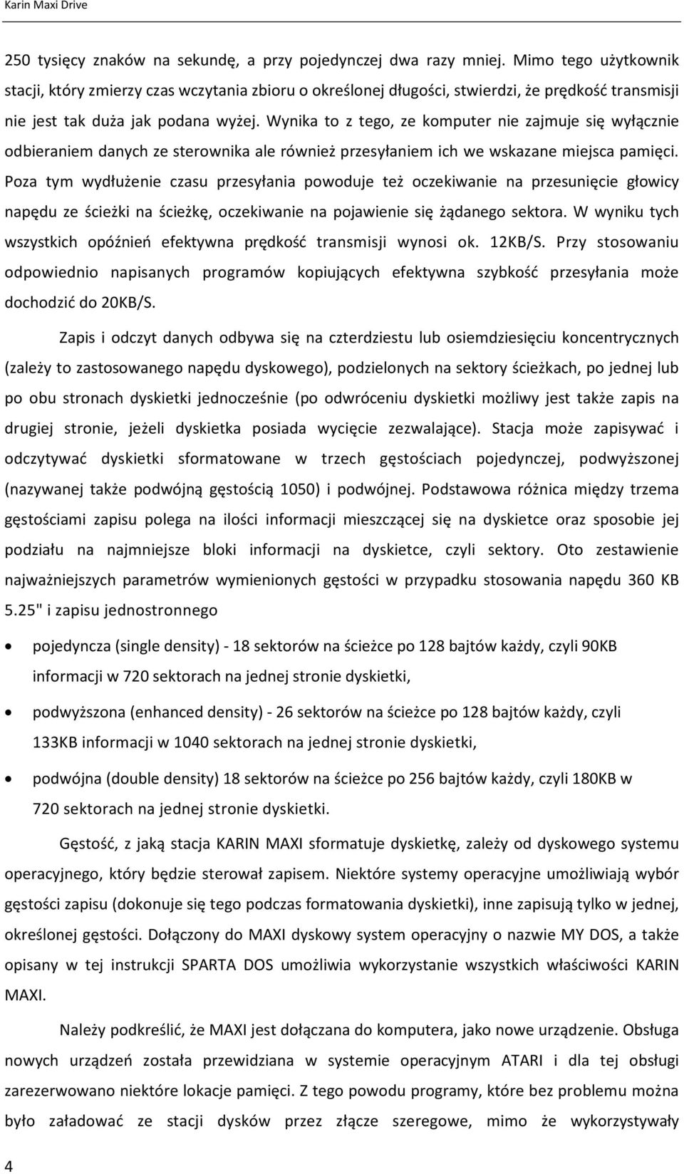 Wynika to z tego, ze komputer nie zajmuje się wyłącznie odbieraniem danych ze sterownika ale również przesyłaniem ich we wskazane miejsca pamięci.