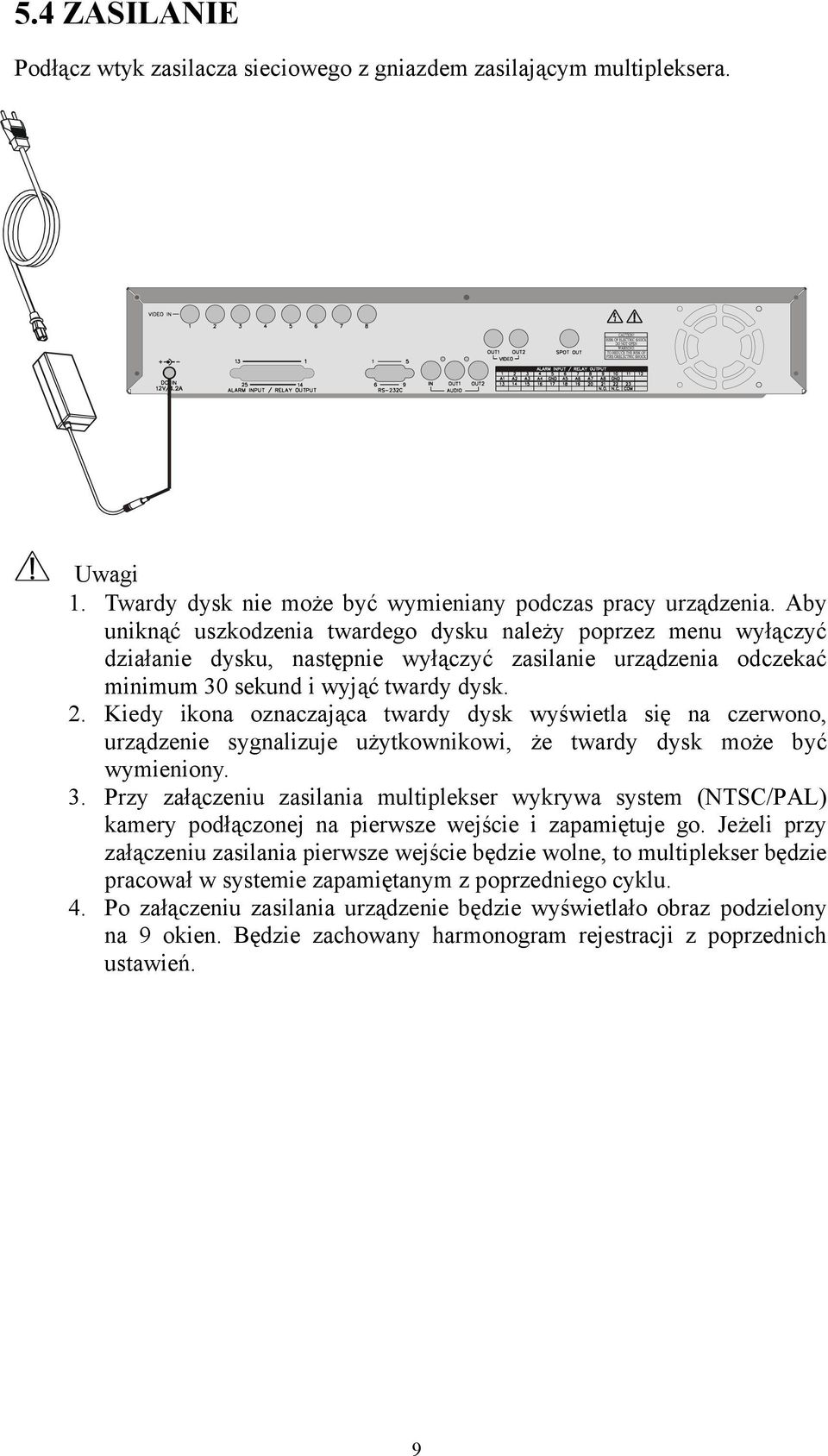 Kiedy ikona oznaczająca twardy dysk wyświetla się na czerwono, urządzenie sygnalizuje użytkownikowi, że twardy dysk może być wymieniony. 3.