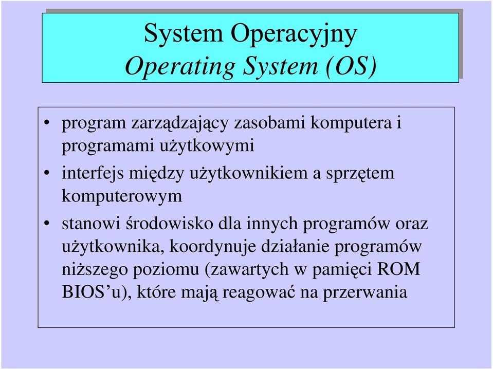 stanowi rodowisko dla innych programów oraz u ytkownika, koordynuje dzia anie