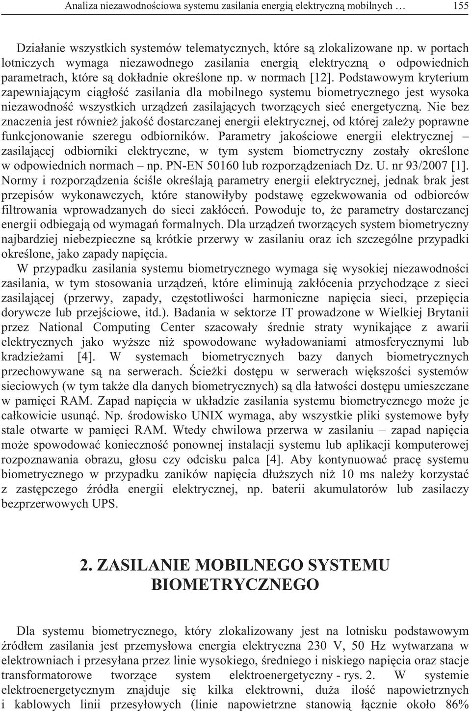 Podstawowym kryterium zapewniaj cym ci g o zasilania dla mobilnego systemu biometrycznego jest wysoka niezawodno wszystkich urz dze zasilaj cych tworz cych sie energetyczn.