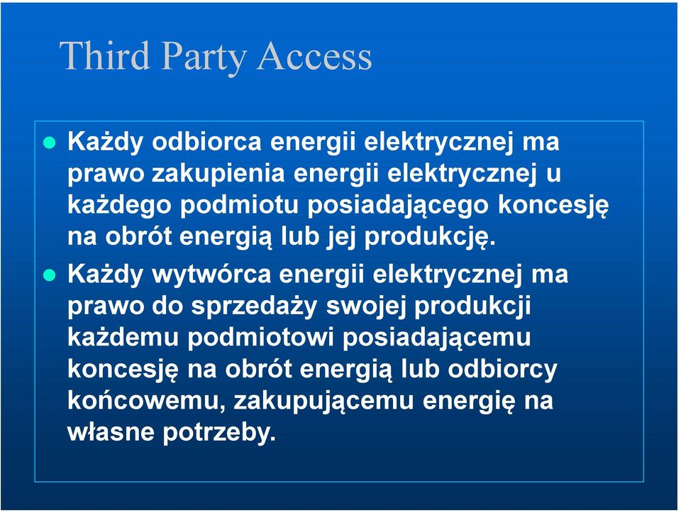 Każdy wytwórca energii elektrycznej ma prawo do sprzedaży swojej produkcji każdemu