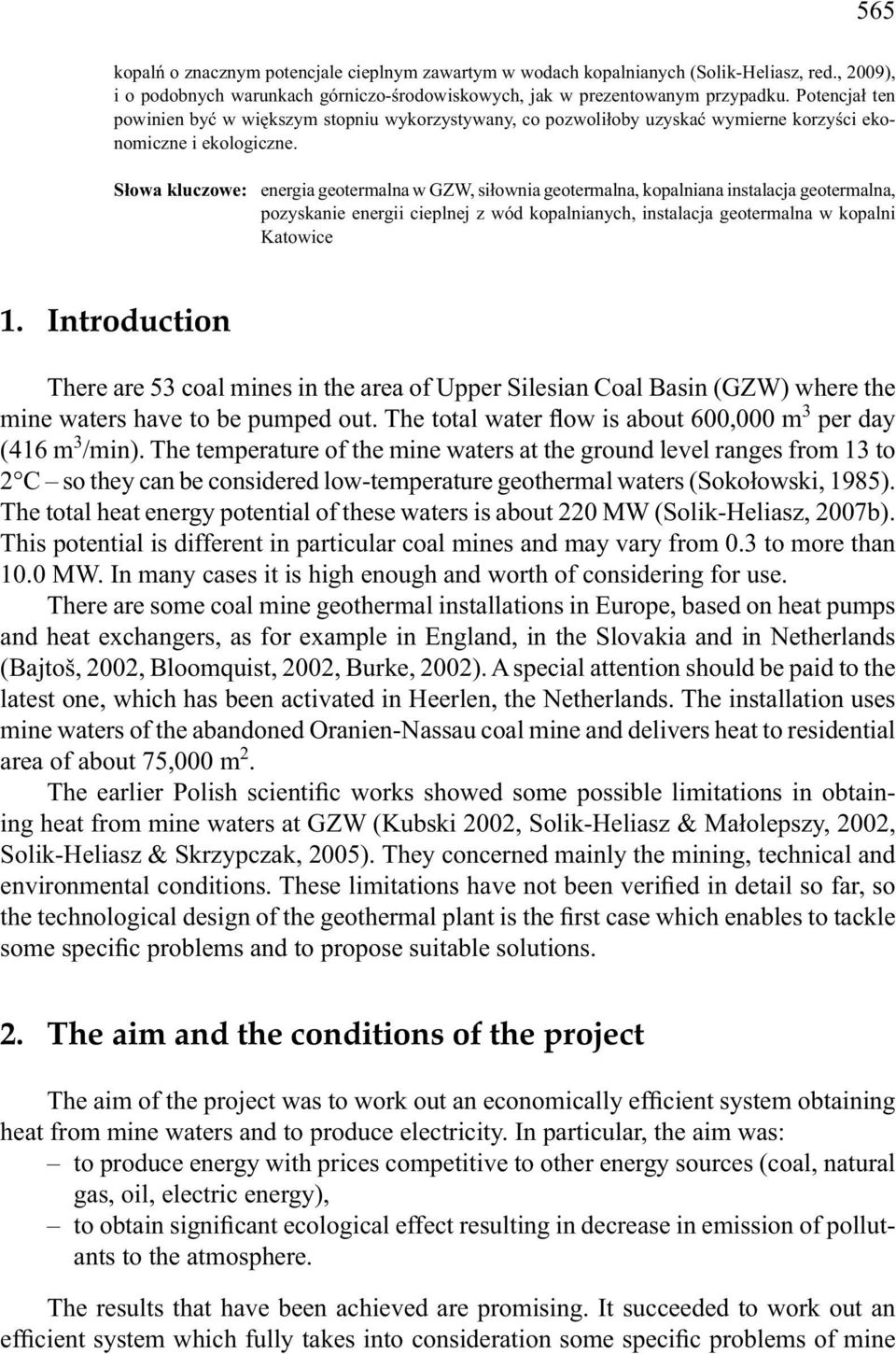 Słowa kluczowe: energia geotermalna w GZW, siłownia geotermalna, kopalniana instalacja geotermalna, pozyskanie energii cieplnej z wód kopalnianych, instalacja geotermalna w kopalni Katowice 1.