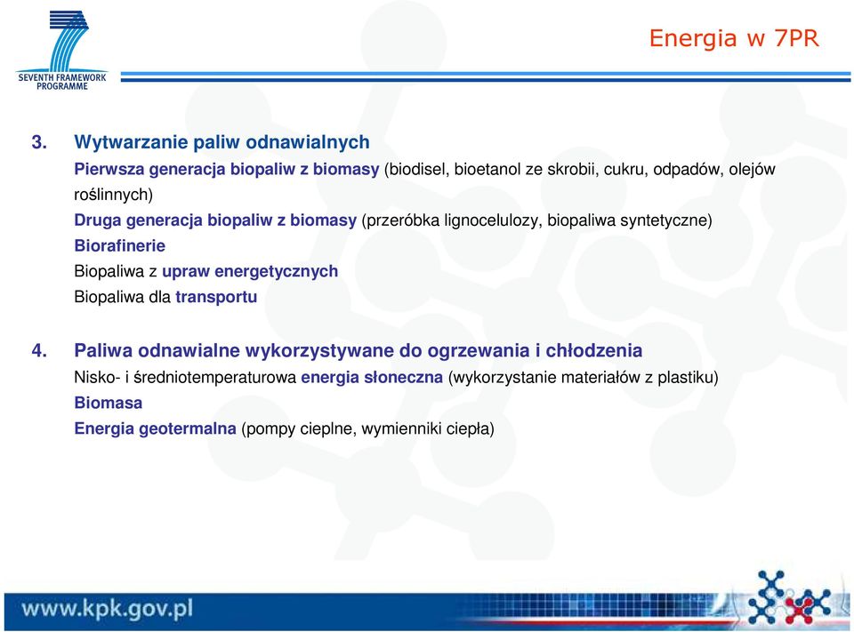 roślinnych) Druga generacja biopaliw z biomasy (przeróbka lignocelulozy, biopaliwa syntetyczne) Biorafinerie Biopaliwa z upraw