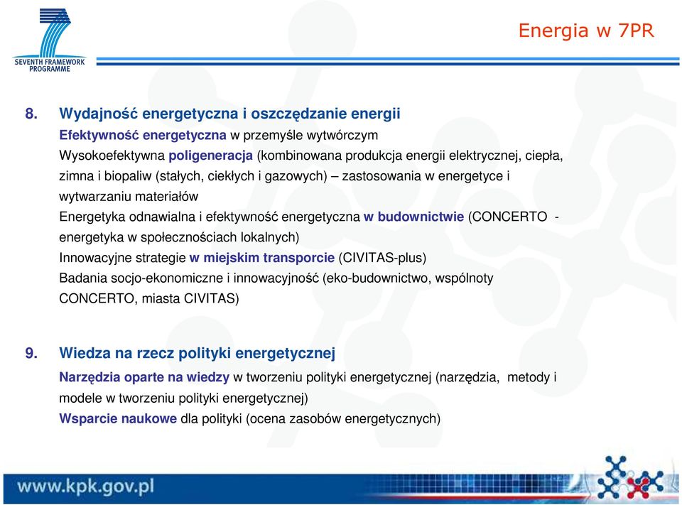 (stałych, ciekłych i gazowych) zastosowania w energetyce i wytwarzaniu materiałów Energetyka odnawialna i efektywność energetyczna w budownictwie (CONCERTO - energetyka w społecznościach lokalnych)