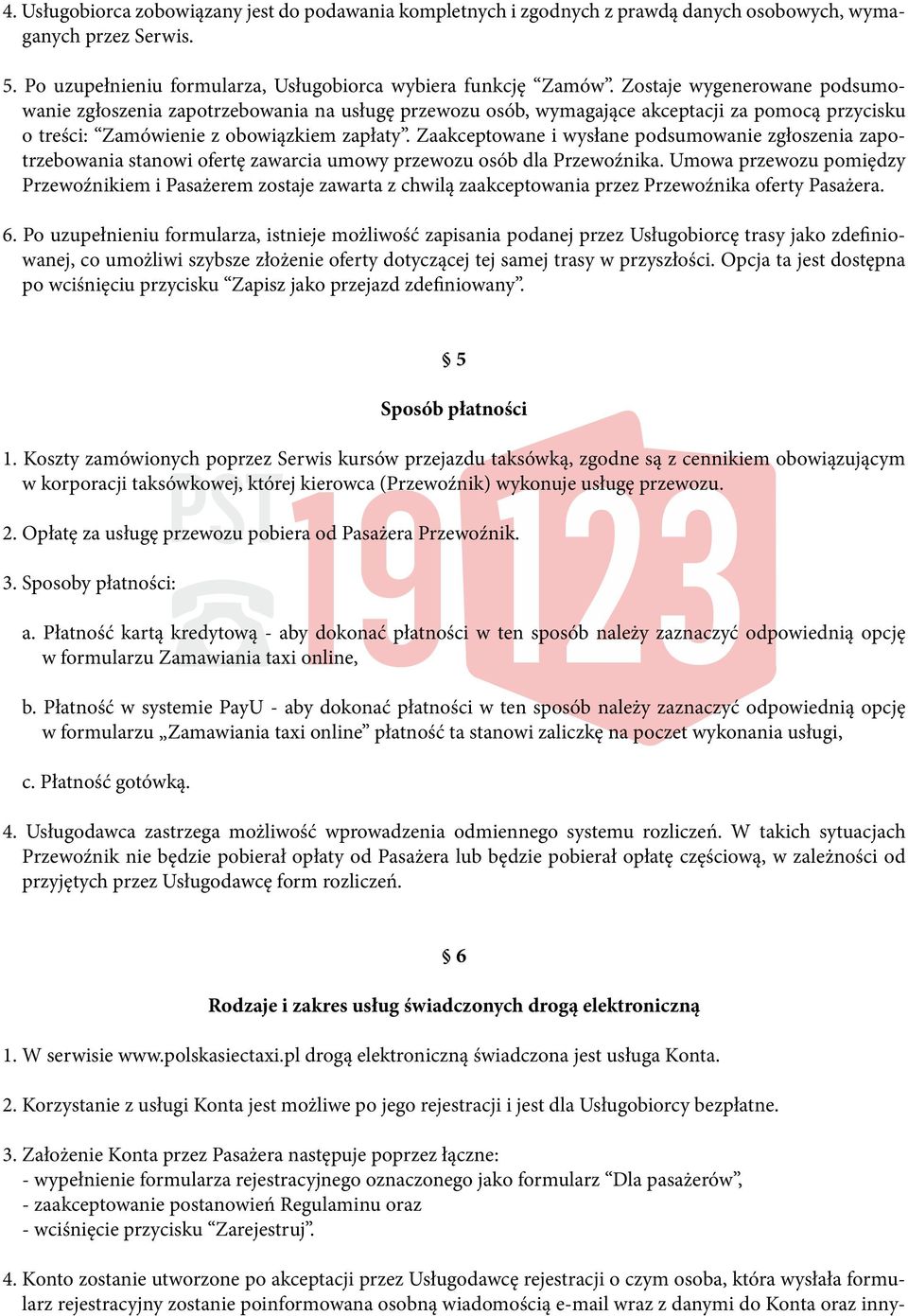 Zaakceptowane i wysłane podsumowanie zgłoszenia zapotrzebowania stanowi ofertę zawarcia umowy przewozu osób dla Przewoźnika.