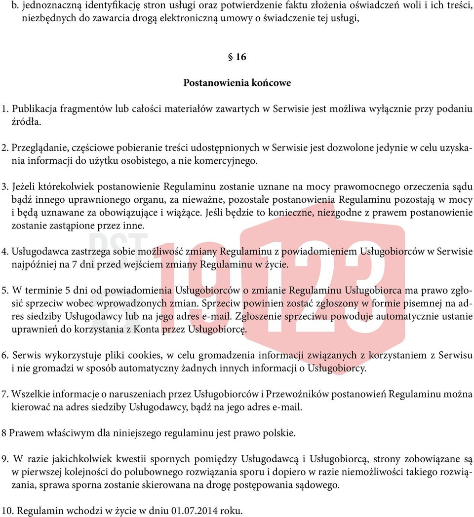 Przeglądanie, częściowe pobieranie treści udostępnionych w Serwisie jest dozwolone jedynie w celu uzyskania informacji do użytku osobistego, a nie komercyjnego. 3.