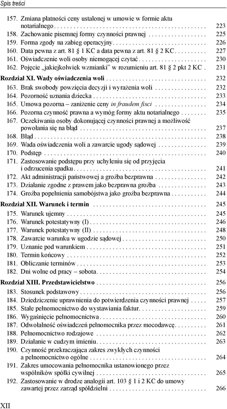 Poj cie jakiejkolwiek wzmianki w rozumieniu art. 81 2 pkt 2 KC. 231 Rozdział XI. Wady o wiadczenia woli............................... 232 163. Brak swobody powzi cia decyzji i wyra enia woli.