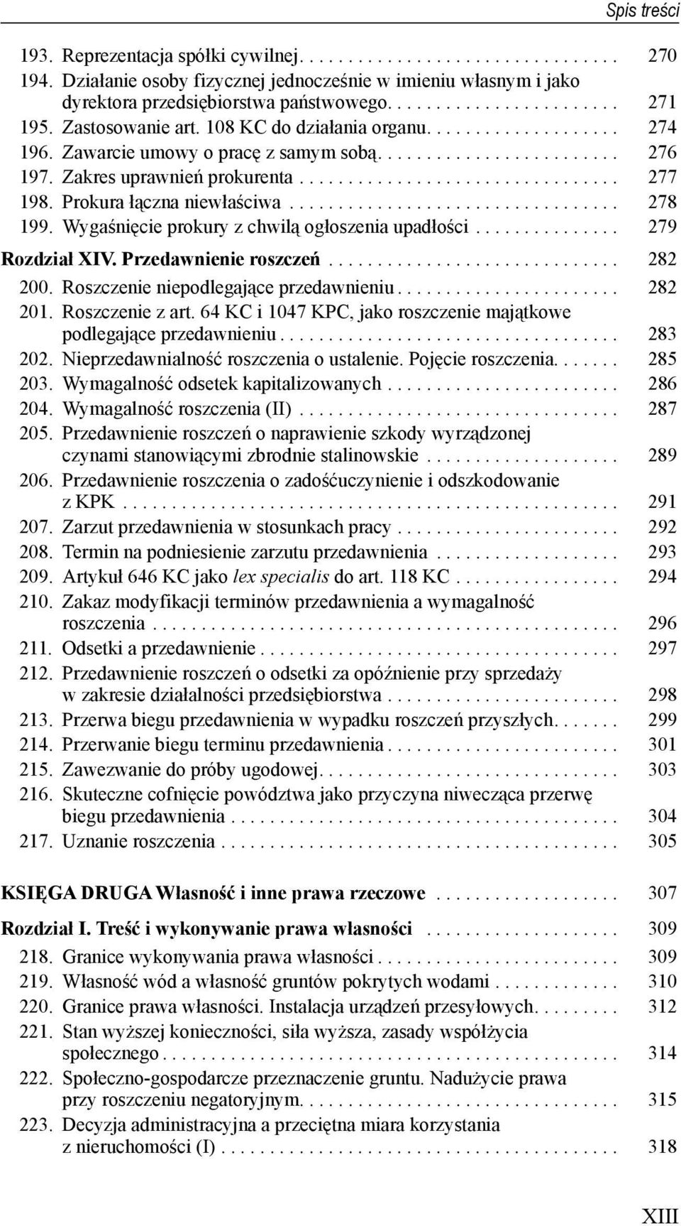 Prokura ł czna niewła ciwa.................................. 278 199. Wyga ni cie prokury z chwil ogłoszenia upadło ci............... 279 Rozdział XIV. Przedawnienie roszcze.............................. 282 200.