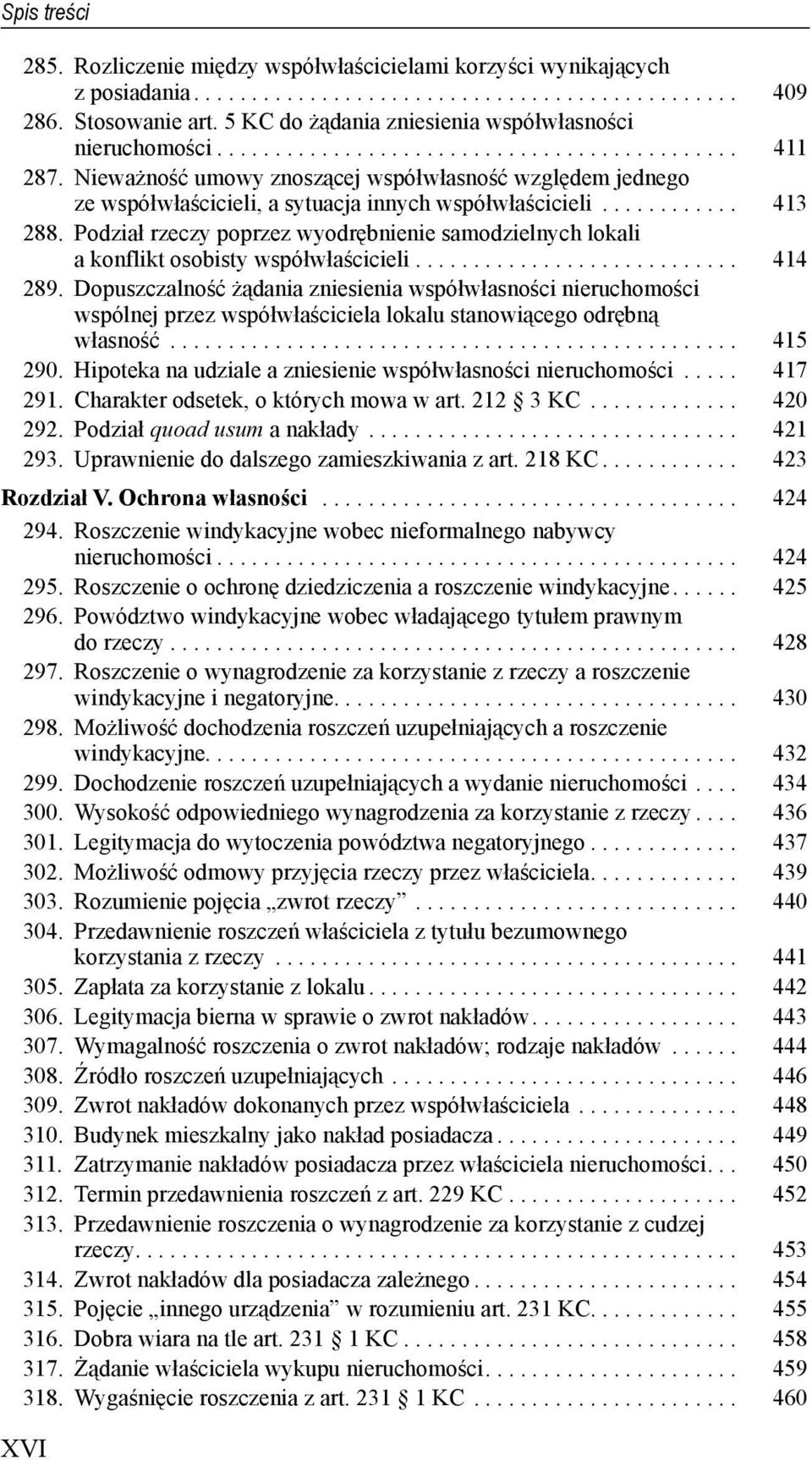 Niewa no ć umowy znosz cej współwłasno ć wzgl dem jednego ze współwła cicieli, a sytuacja innych współwła cicieli............ 413 288.