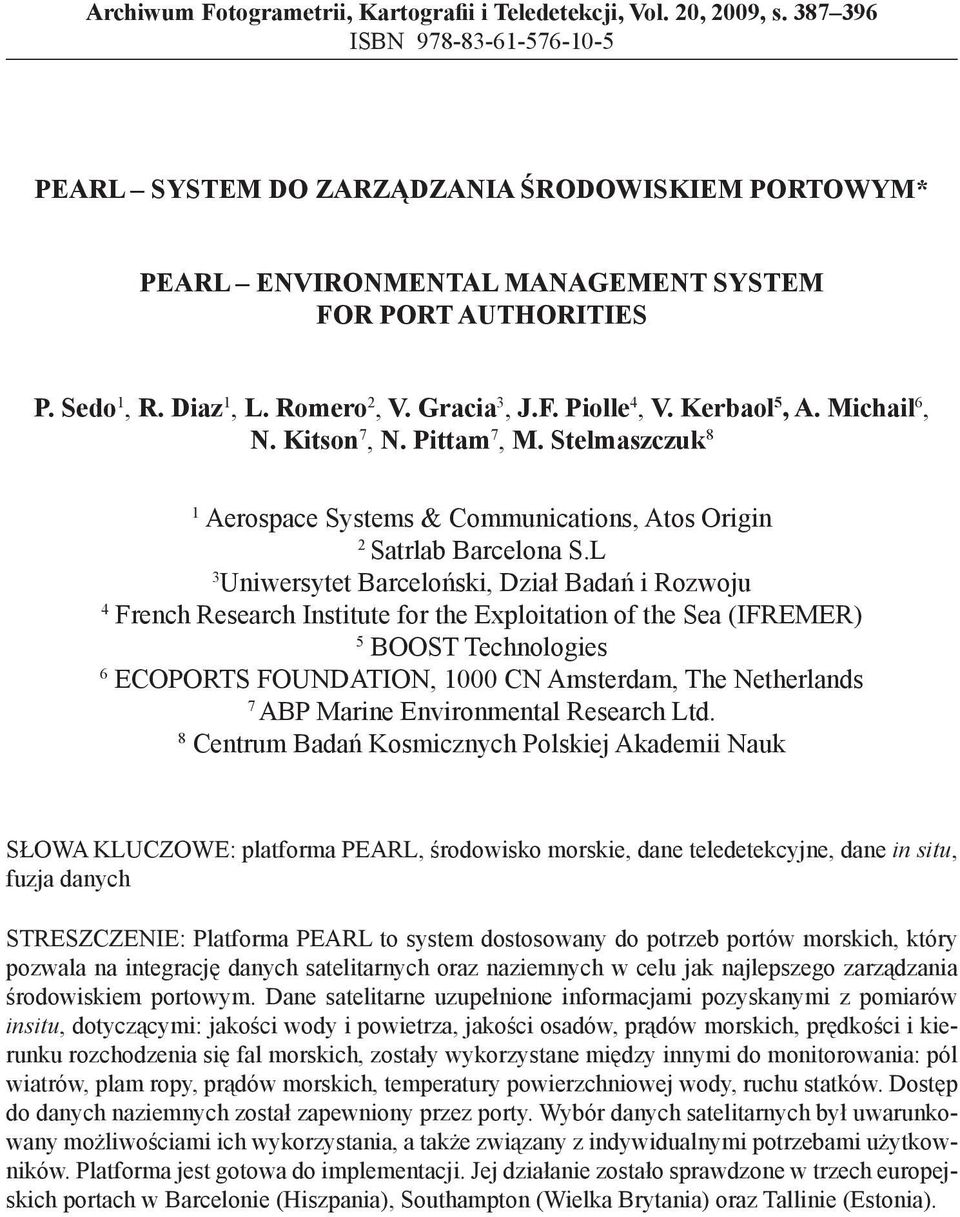 Kerbaol 5, A. Michail 6, N. Kitson 7, N. Pittam 7, M. Stelmaszczuk 8 1 Aerospace Systems & Communications, Atos Origin 2 Satrlab Barcelona S.