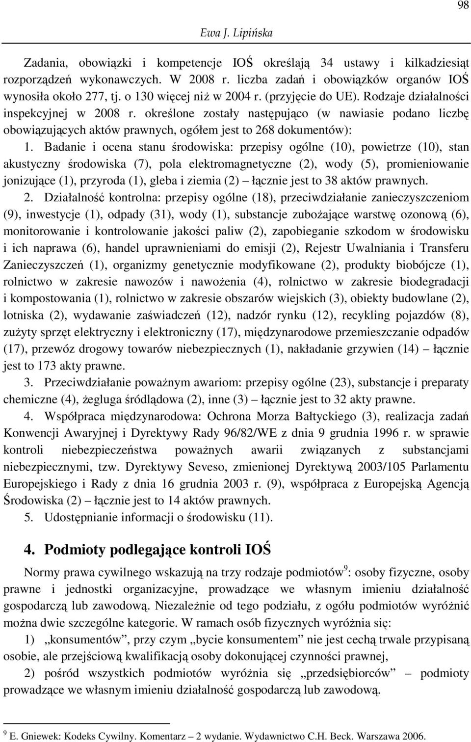 określone zostały następująco (w nawiasie podano liczbę obowiązujących aktów prawnych, ogółem jest to 268 dokumentów): 1.