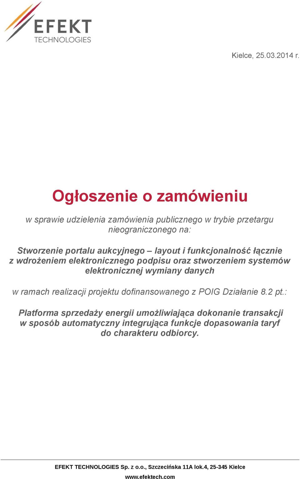 portalu aukcyjnego layout i funkcjonalność łącznie z wdrożeniem elektronicznego podpisu oraz stworzeniem systemów