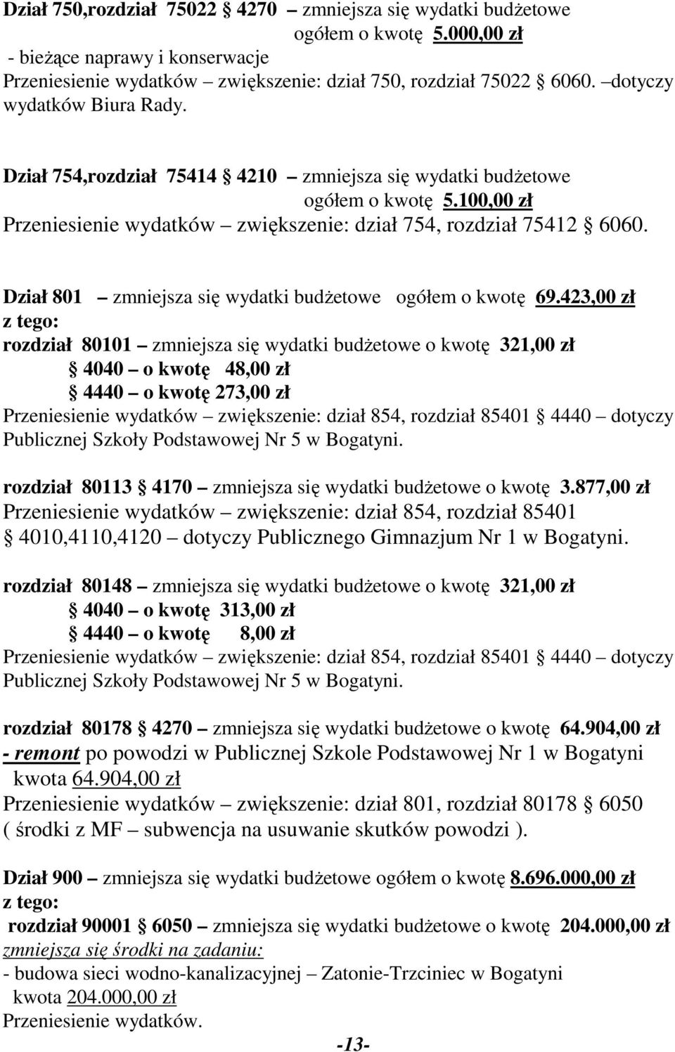 Dział 801 zmniejsza się wydatki budżetowe ogółem o kwotę 69.