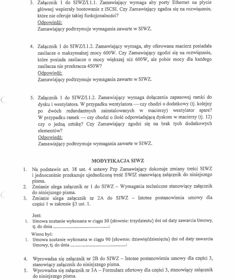 MODYFIKACJA SIWZ które posiada zasilacze o mocy większej niż 600W, ale pobór mocy dla każdego Odpowiedź: Odpowiedź: czy zasijacze o maksymalnej mocy 600W.