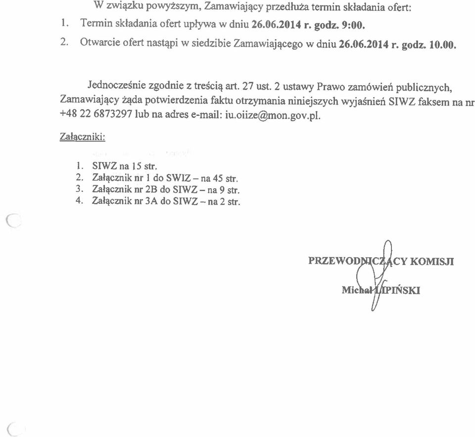 Załącznik nr 2B do SIWZ 4. Załącznik nr 3A do SIWZ na 1. SIWZnalSstr. 1. Termin składania ofert upływa w dniu 26.06.2014 r. godz. 9:00.