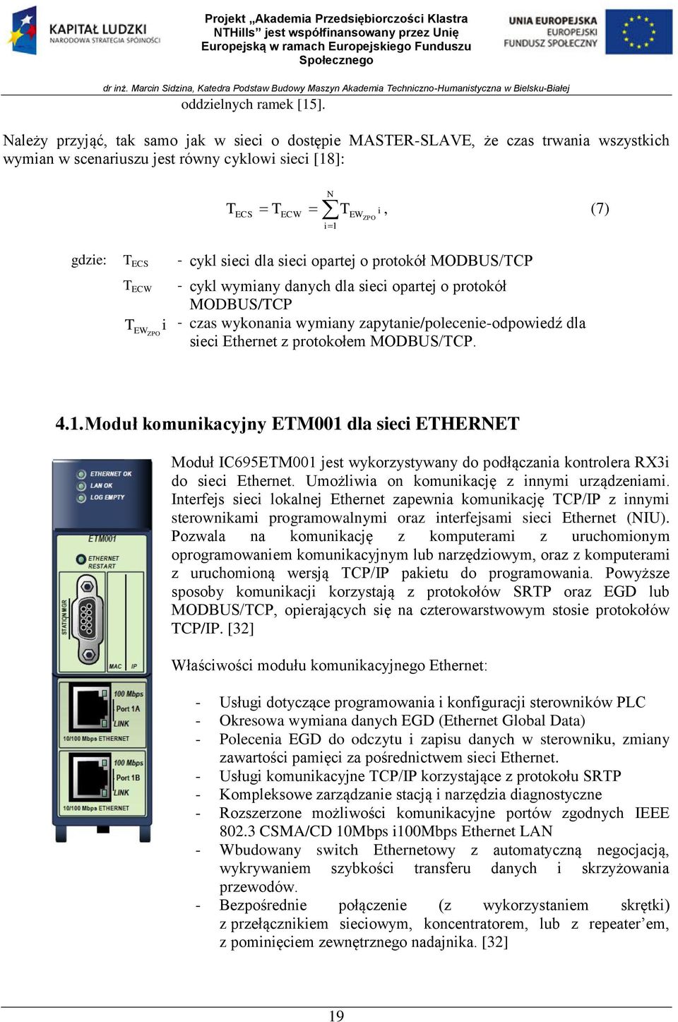 sieci dla sieci opartej o protokół MODBUS/TCP T ECW T ZPO i EW - cykl wymiany danych dla sieci opartej o protokół MODBUS/TCP - czas wykonania wymiany zapytanie/polecenie-odpowiedź dla sieci z