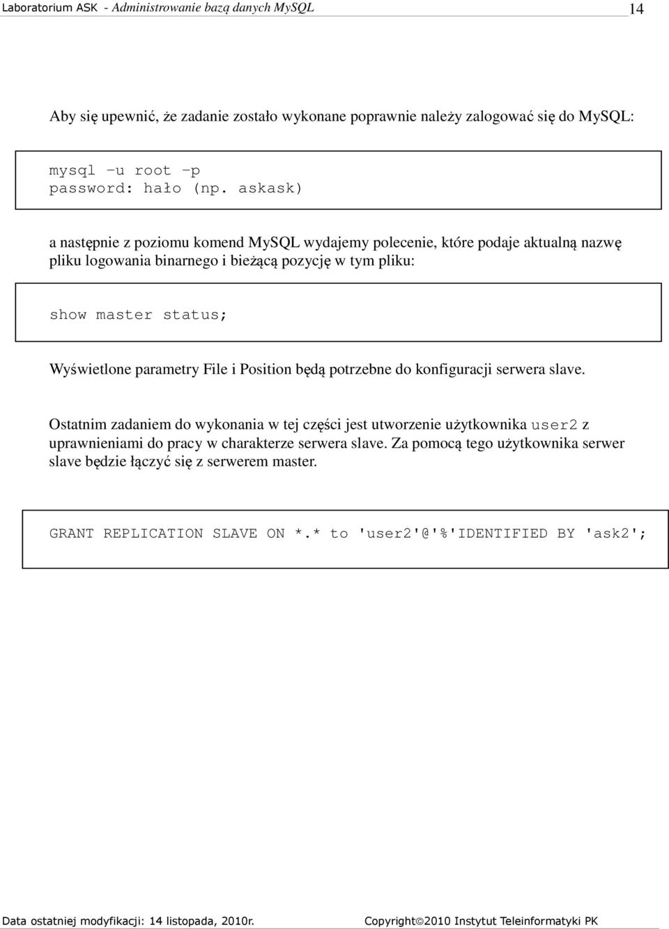 status; Wyświetlone parametry File i Position będą potrzebne do konfiguracji serwera slave.