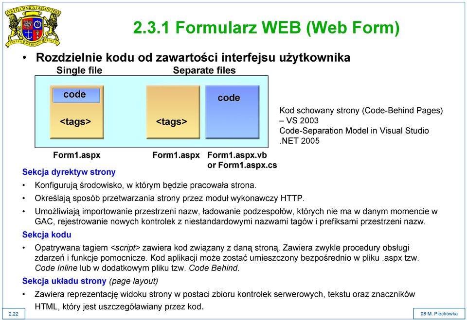 Określają sposób przetwarzania strony przez moduł wykonawczy HTTP.