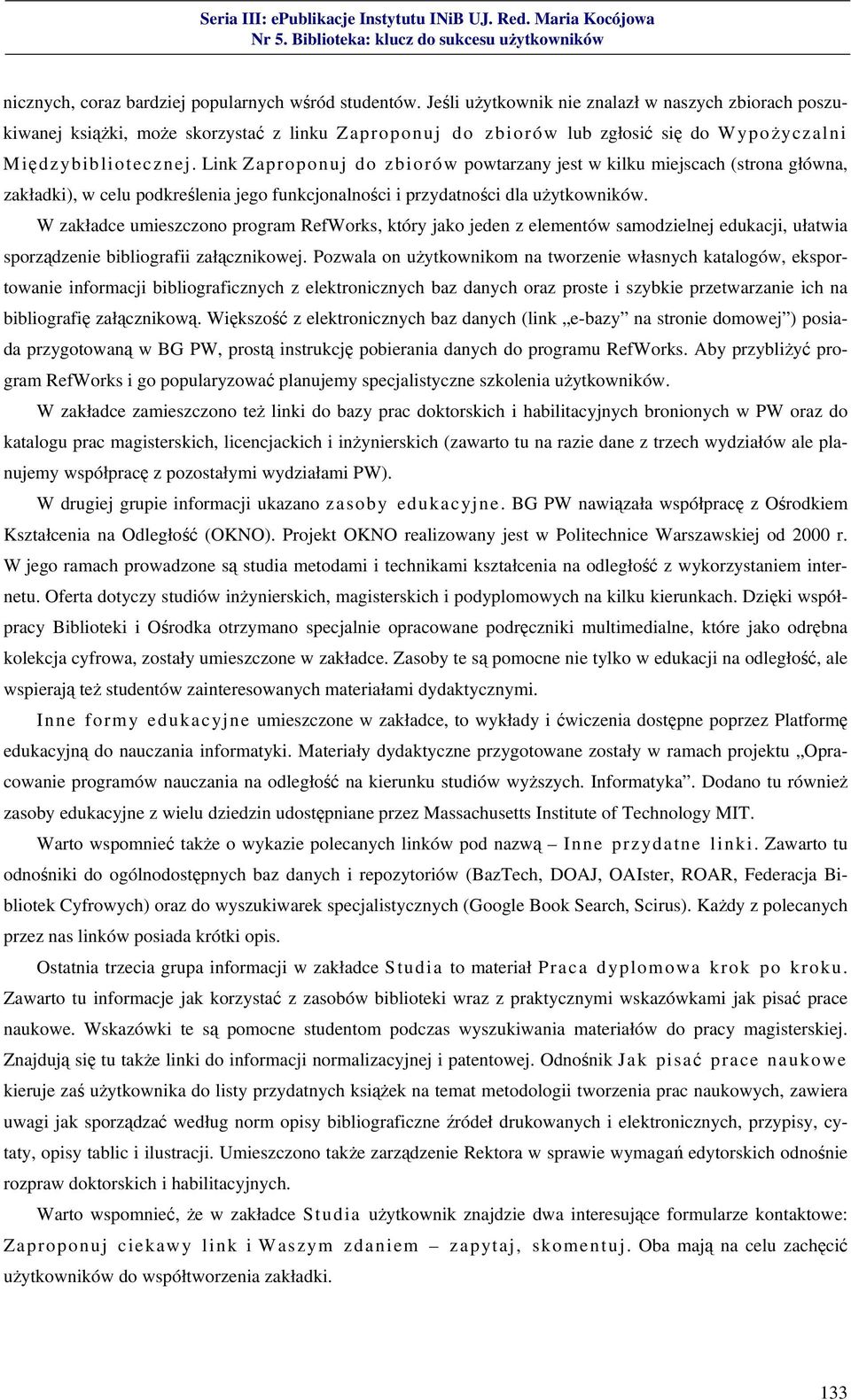 Link Zaproponuj do zbiorów powtarzany jest w kilku miejscach (strona główna, zakładki), w celu podkreślenia jego funkcjonalności i przydatności dla użytkowników.